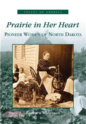 Prairie in Her Heart ─ Pioneer Women of North Dakota