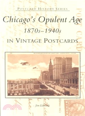 Chicago's Opulent Age 187S-1940s in Vintage Postcards