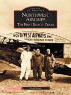 Northwest Airlines ─ The First Eighty Years
