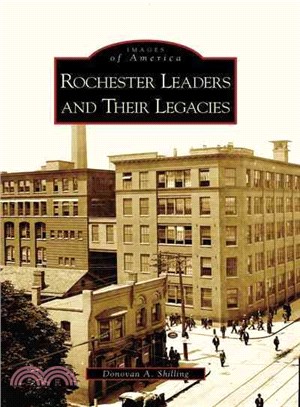 Rochester's Leaders and Their Laegacies