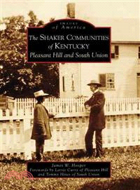 The Shaker Communities of Kentucky ─ Pleasant Hill And South Union