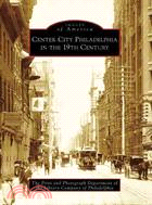 Center City Philadelphia in the 19th Century, Pa