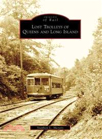 Lost Trolleys of Queens and Long Island, Ny