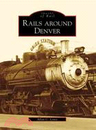 Rails Around Denver