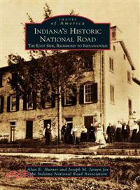 Indiana's Historic National Road ─ The East Side, Richmond to Indianapolis