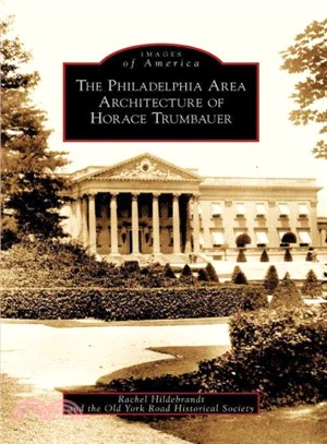 The Philadelphia Area Architecture of Horace Trumbauer, Pa