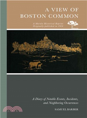 Boston Common ─ A Diary of Notable Events, Incidents, and Neighboring Occurences