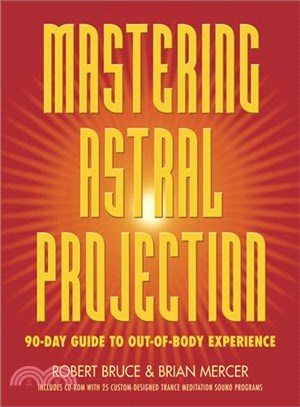 Mastering Astral Projection ─ 90-day Guide To Out-of-body Experience
