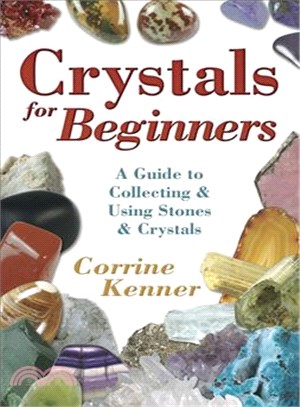 Crystals for Beginners ─ A Guide to Collecting & Using Stones & Crystals
