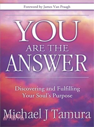 You Are the Answer ─ Discovering and Fulfilling Your Soul犘 Purpose