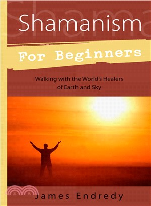 Shamanism for Beginners ─ Walking With the World's Healers of Earth and Sky