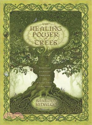 The Healing Power of Trees ─ Spiritual Journeys Through the Celtic Tree Calendar