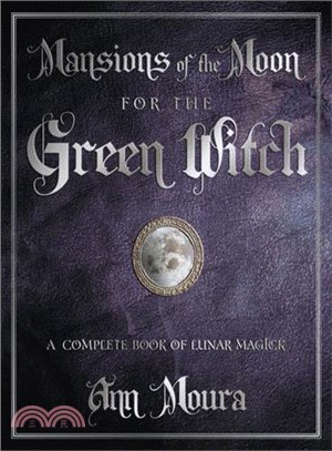 Mansions of the Moon for the Green Witch: A Complete Book of Lunar Magic