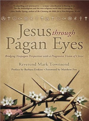 Jesus Through Pagan Eyes ─ Bridging Neopagan Perspectives With a Progressive Vision of Christ