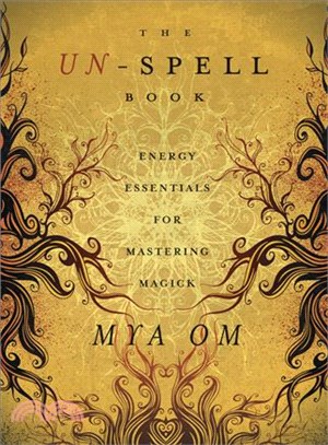 The Un-Spell Book ─ Energy Essentials for Mastering Magick