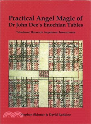 Practical Angel Magic of John Dee's Enochian Tables: Tabula Bonorum Angelorum Invocationes