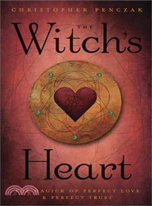 The Witch's Heart ─ The Magick of Perfect Love & Perfect Trust