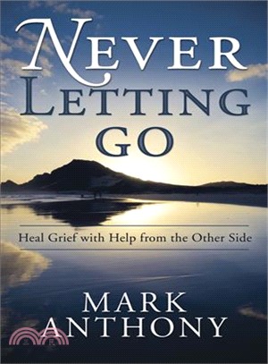 Never Letting Go ─ Heal Grief With Help from the Other Side