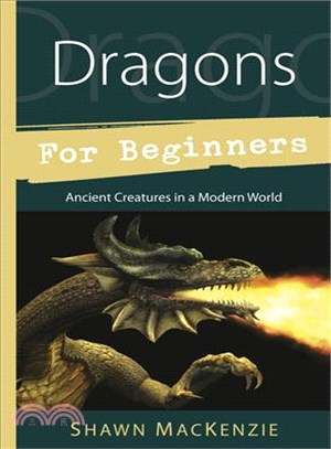 Dragons for Beginners ─ Ancient Creatures in a Modern World