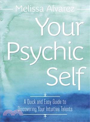 Your Psychic Self ─ A Quick and Easy Guide to Discovering Your Intuitive Talents