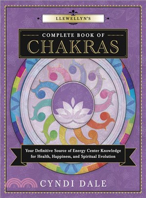 Llewellyn's Complete Book of Chakras ─ Your Definitive Source of Energy Center Knowledge for Health, Happiness, and Spiritual Evolution