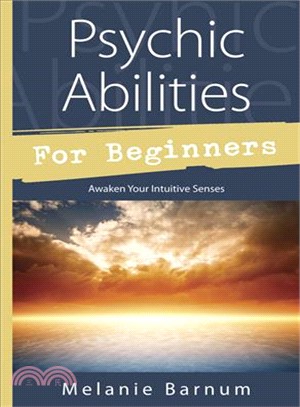Psychic Abilities for Beginners ─ Awaken Your Intuitive Senses