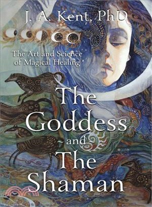 The Goddess and the Shaman ─ The Art and Science of Magical Healing