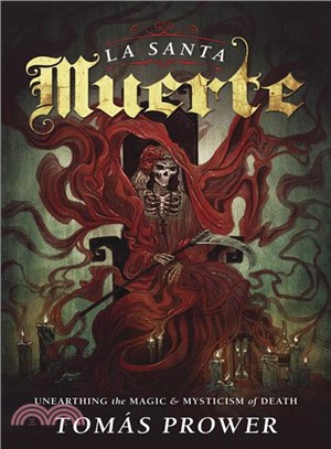 La Santa Muerte ― Unearthing the Magic & Mysticism of Death