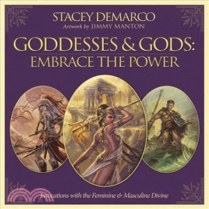 Goddesses & Gods ― Embrace the Power: Invocations With the Feminine & Masculine Divine