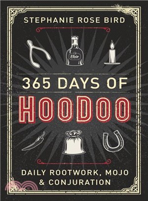 365 Days of Hoodoo ― Daily Rootwork, Mojo & Conjuration