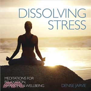 Dissolving Stress ― Meditations for Relaxation, Harmony & Wellbeing