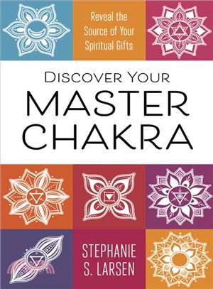 Discover Your Master Chakra ─ Reveal the Source of Your Spiritual Gifts