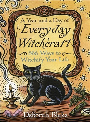 A Year and a Day of Everyday Witchcraft ─ 366 Ways to Witchify Your Life