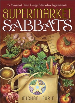 Supermarket Sabbats ─ A Magical Year Using Everyday Ingredients