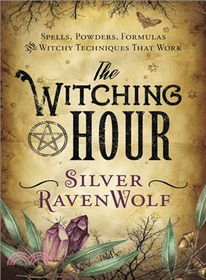 The Witching Hour ─ Spells, Powders, Formulas, and Witchy Techniques That Work