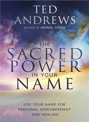 The Sacred Power in Your Name ─ Using Your Name for Personal Empowerment and Healing