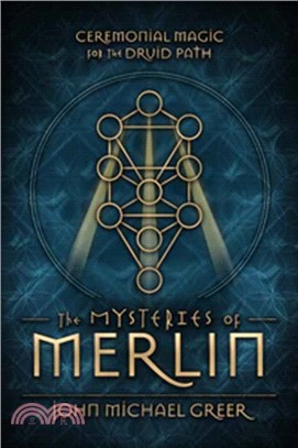 The Mysteries of Merlin：Ceremonial Magic for the Druid Path