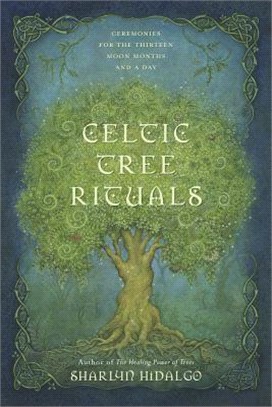Celtic Tree Rituals ― Ceremonies for the Thirteen Moon Months and a Day
