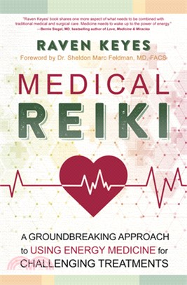 Medical Reiki: A Groundbreaking Approach to Using Energy Medicine for Challenging Treatments