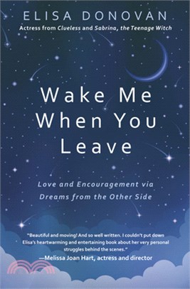 Wake Me When You Leave: Love and Encouragement Via Dreams from the Other Side