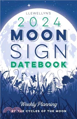 Llewellyn's 2024 Moon Sign Datebook：Weekly Planning by the Cycles of the Moon