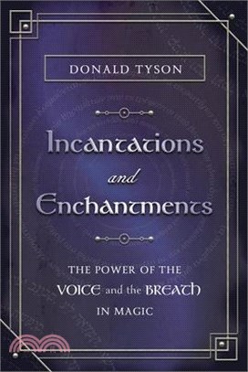 Incantations and Enchantments: The Power of the Voice and the Breath in Magic