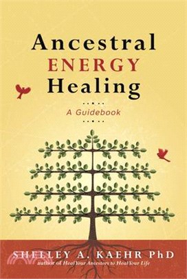 Ancestral Energy Healing: A Guidebook