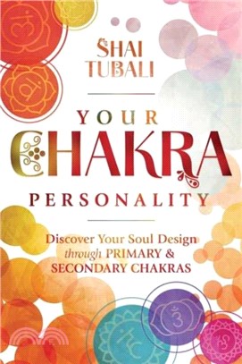 Your Chakra Personality：Discover Your Soul Design through Primary & Secondary Chakras