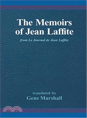 The Memoirs of Jean Laffite ― From Le Journal De Jean Laffite