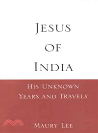 Jesus of India ─ His Unknown Years and Travels