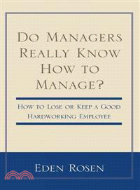 Do Managers Really Know How to Manage?—How to Lose or Keep a Good Hardworking Employee