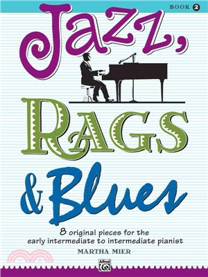 Jazz, Rags & Blues, Book 2 ─ 8 Original Pieces for the Early Intermediate to Intermediate Pianist