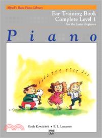 Alfred's Basic Piano Course―Ear Training Book, Complete 1, For The Later Beginner