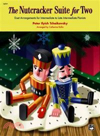 The Nutcracker Suite for Two ─ Duet Arrangements for Intermediate to Late Intermediate Pianists